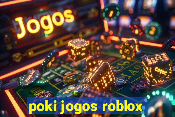 poki jogos roblox